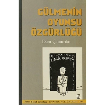 Gülmenin Oyunsu Özgürlüğü Esen Çamurdan