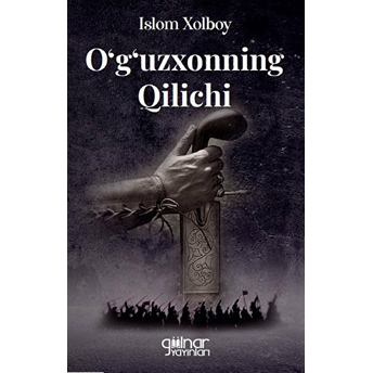 Gülnar Yayınları O'g'uzxonning Qilichi