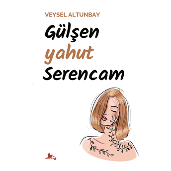 Gülşen Yahut Serencam Veysel Altunbay