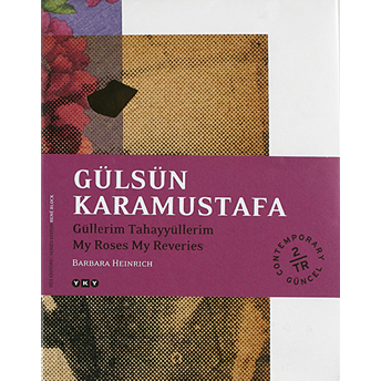 Gülsün Karamustafa - Güllerim Tahayyüllerim (Imzalı) Barbara Heinrich