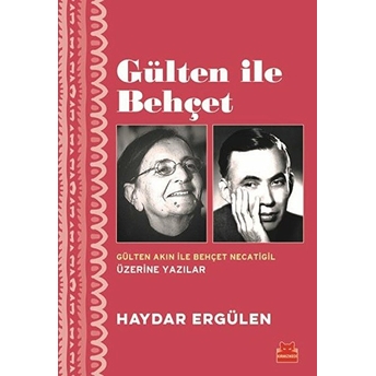 Gülten Ile Behçet - Gülten Akın Ile Behçet Necatigil Üzerine Yazılar Haydar Ergülen