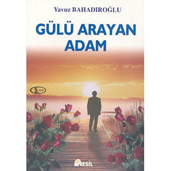 Gülü Arayan Adam Yavuz Bahadıroğlu