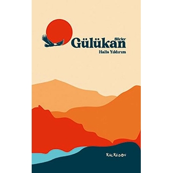 Gülükan - Şiirler - Halis Yıldırım