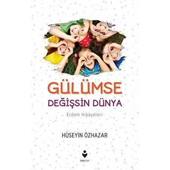 Gülümse Değişsin Dünya Hüseyin Özhazar