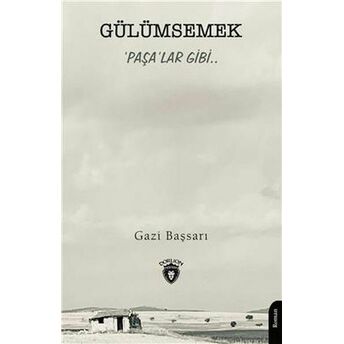 Gülümsemek Paşalar Gibi.. Gazi Başsarı