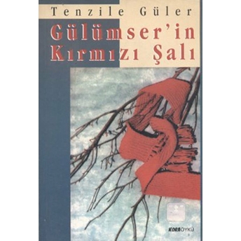 Gülümser’in Kırmızı Şalı Tenzile Güler