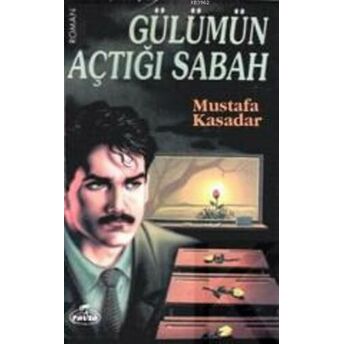 Gülümün Açtığı Sabah Mustafa Kasadar