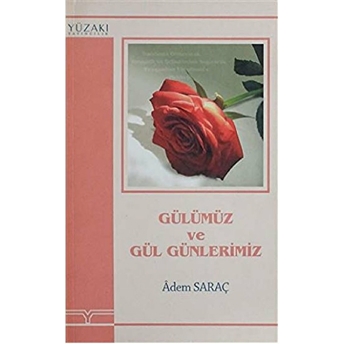 Gülümüz Ve Gül Günlerimiz