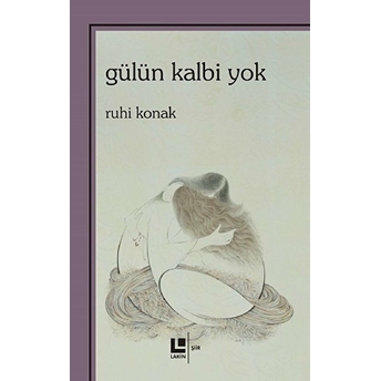 Gülün Kalbi Yok Ruhi Konak