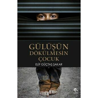 Gülüşün Dökülmesin Çocuk Elif Güçtaş Şakar