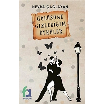 Gülüşüne Gizlediğim Öyküler - Nevra Çağlayan