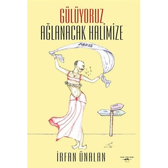 Gülüyoruz Ağlanacak Halimize - Irfan Ünalan