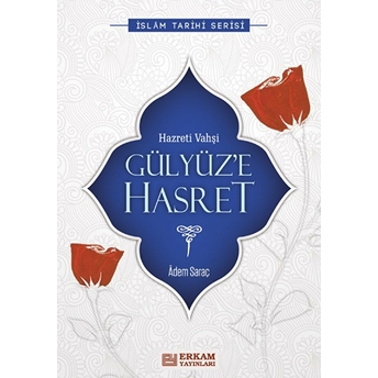 Gülyüze Hasret; (Hz. Vahşi)(Hz. Vahşi) Adem Saraç