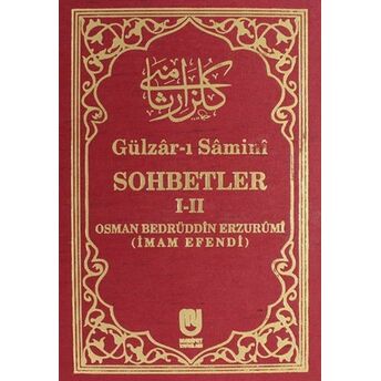 Gülzarı Samini Sohbetler I-Iı Osman Bedrüddin Erzurumi