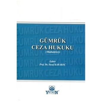 Gümrük Ceza Hukuku (Makaleler) Yusuf Karakoç