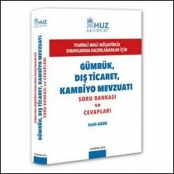 Gümrük Dış Ticaret Ve Kambiyo Mevzuatı Soru Bankası Ve Cevapları Fatih Uzun