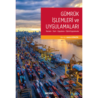 Gümrük Işlemleri Ve Uygulamaları Aydın Güngör