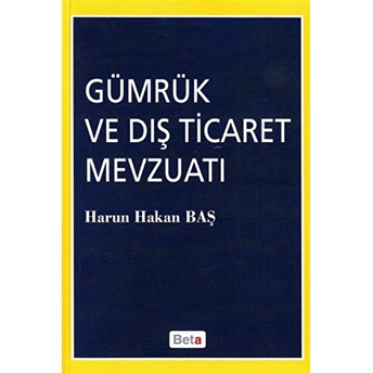 Gümrük Ve Dış Ticaret Mevzuatı Harun Hakan Baş