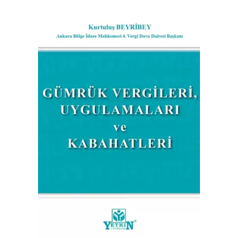 Gümrük Vergileri, Uygulamaları Ve Kabahatleri Kurtuluş Beyribey