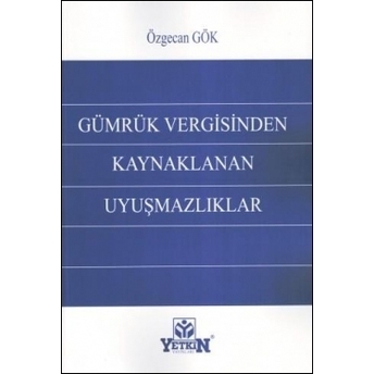 Gümrük Vergisinden Kaynaklanan Uyuşmazlıklar Özgecan Gök