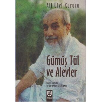 Gümüş Tül Ve Alevler Ali Ulvi Kurucu