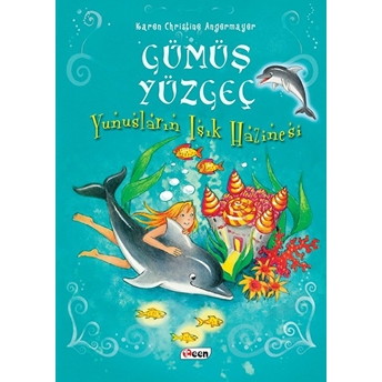 Gümüş Yüzgeç-Yunusların Işık Hazinesi - Karen Christine Angermayer