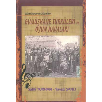 Gümüşhane Türküleri Ve Oyun Havaları Salih Turhan,Yavuz Şanlı