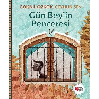 Gün Bey’in Penceresi Göknil Özkök - Ceyhun Şen