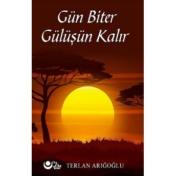 Gün Biter Gülüşün Kalır Terlan Arığoğlu