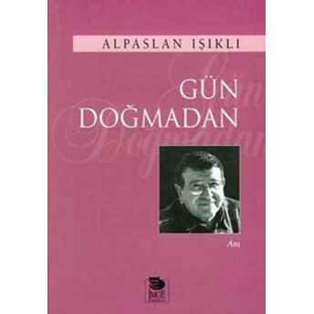 Gün Doğmadan Alpaslan Işıklı