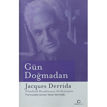 Gün Doğmadan Jacques Derrida