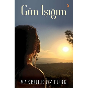 Gün Işığım - Makbule Öztürk