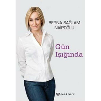 Gün Işığında Berna Sağlam Naipoğlu