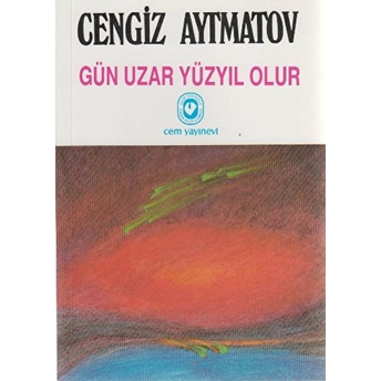 Gün Uzar Yüzyıl Olur Cengiz Aytmatov