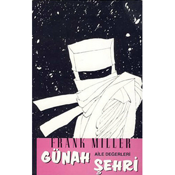 Günah Şehri 5. Kitap: Aile Değerleri Frank Miller