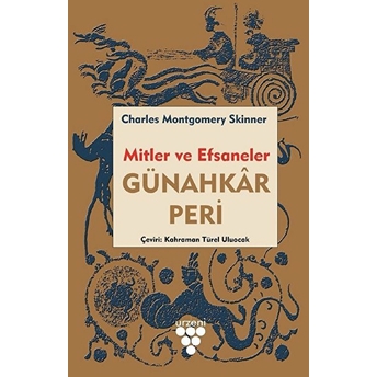 Günahkar Peri - Mitler Ve Efsaneler - Charles M. Skinner