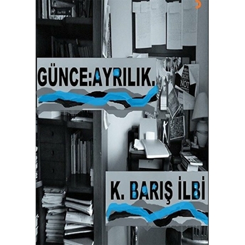 Günce: Ayrılık - K. Barış Ilbi