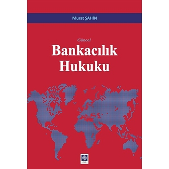 Güncel Bankacılık Hukuku Murat Şahin