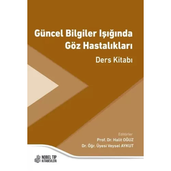 Güncel Bilgiler Işığında Göz Hastalıkları Ders Kitabı Halit Oğuz