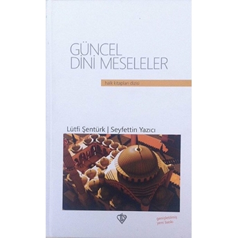 Güncel Dini Meseleler Seyfettin Yazıcı