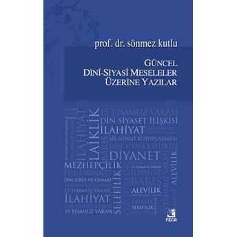 Güncel Dini - Siyasi Meseleler Üzerine Yazılar Sönmez Kutlu