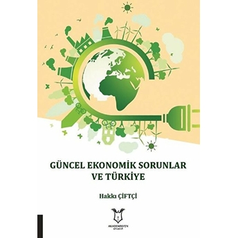 Güncel Ekonomik Sorunlar Ve Türkiye - Hakkı Çiftçi