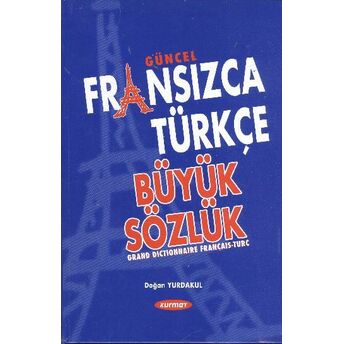 Güncel Fransızca Türkçe Büyük Sözlük Doğan Yurdakul