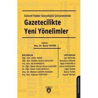 Güncel Haber Sosyolojisi Çerçevesinde Gazetecilikte Yeni Yönelimler Doç. Dr. Barış Yetkin