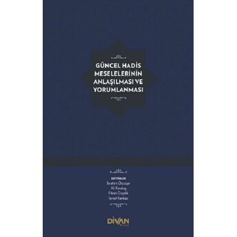 Güncel Hadis Meselelerinin Anlaşılması Ve Yorumlanması (Ciltli) Kolektif