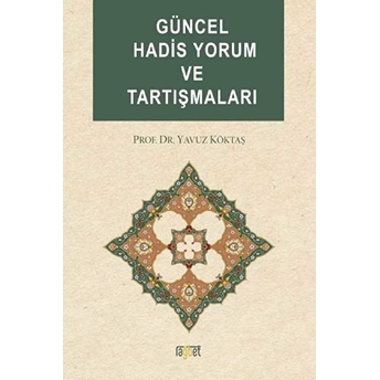 Güncel Hadis Yorum Ve Tartışmaları Yavuz Köktaş