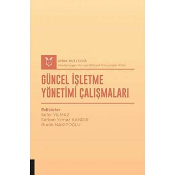 Güncel Işletme Yönetimi Çalışmaları (Aybak 2021 Eylül) Sefer Yılmaz