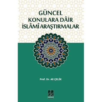 Güncel Konulara Dâir Islâmî Araştırmalar Prof. Dr. Ali Çelik