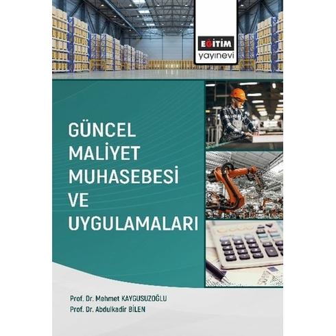 Güncel Maliyet Muhasebesi Ve Uygulamaları Mehmet Kaygusuzoğlu, Abdulkadir Bilen