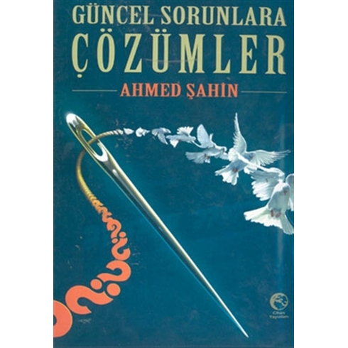 Güncel Sorunlara Çözümler Ciltli Ahmed Şahin